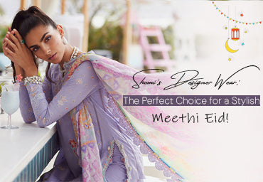 Where to Buy the Best Eid Outfits for Women in Pakistan