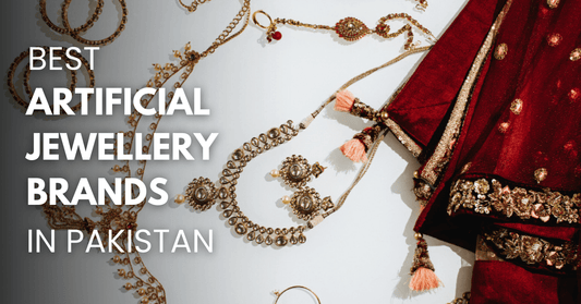 Best Artificial Jewellery Brands in Pakistan