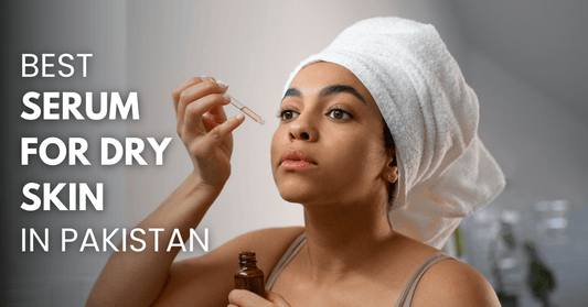 Explore the Best Serum for Dry Skin Online in Pakistan