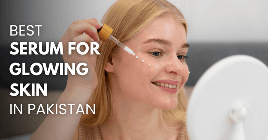 Explore the Best Serum for Glowing Skin in Pakistan  for Radiant Skin